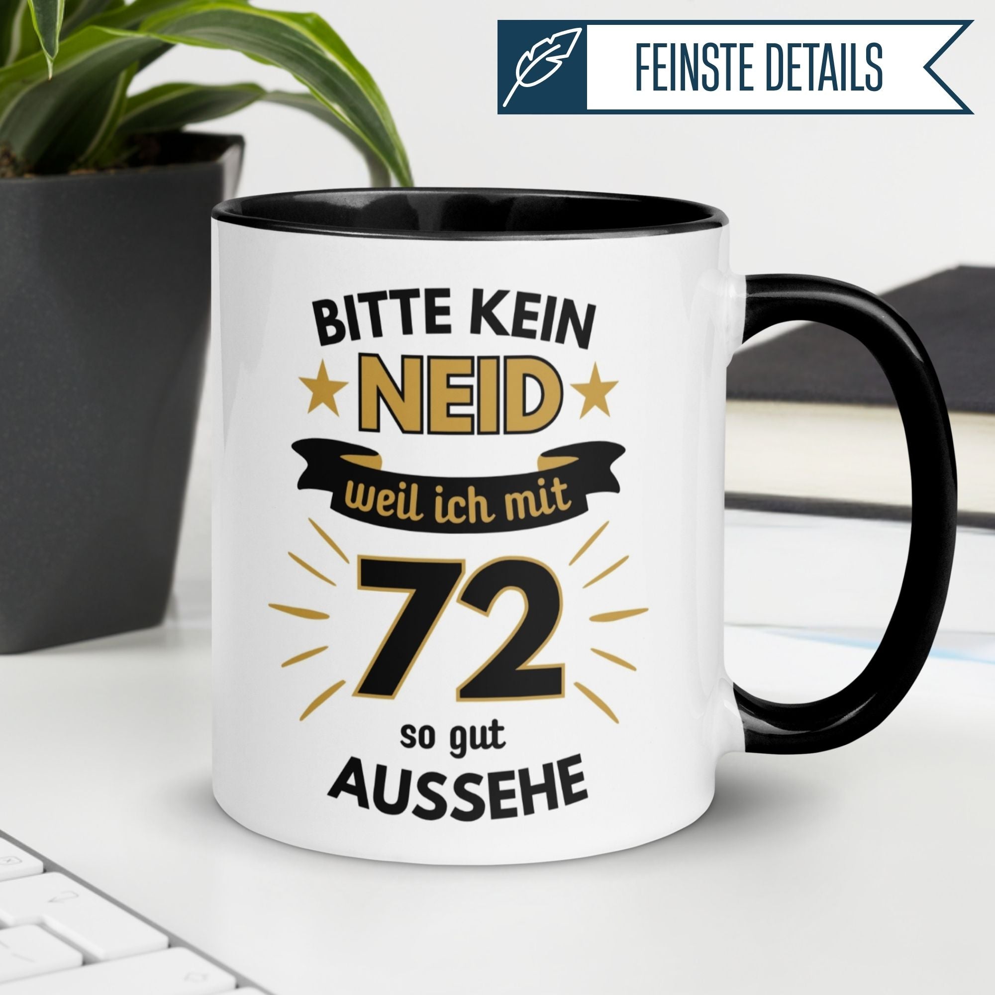 Humorvolle Tasse zum 72. Geburtstag mit Spruch: "Bitte kein Neid, weil ich mit 72 so gut aussehe!"