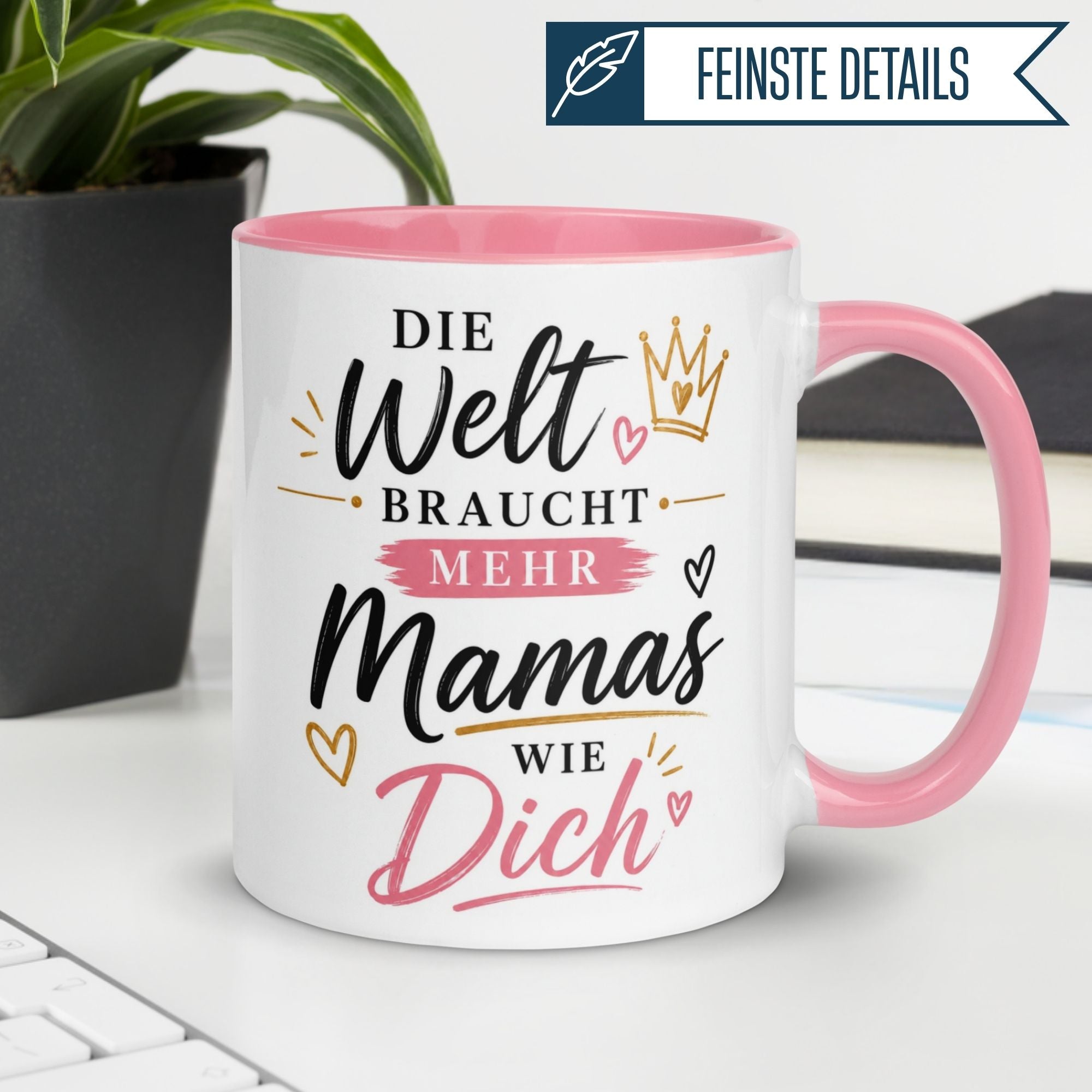 Tasse Mama – „Die Welt braucht mehr Mamas wie dich“ – Muttertag Geschenk