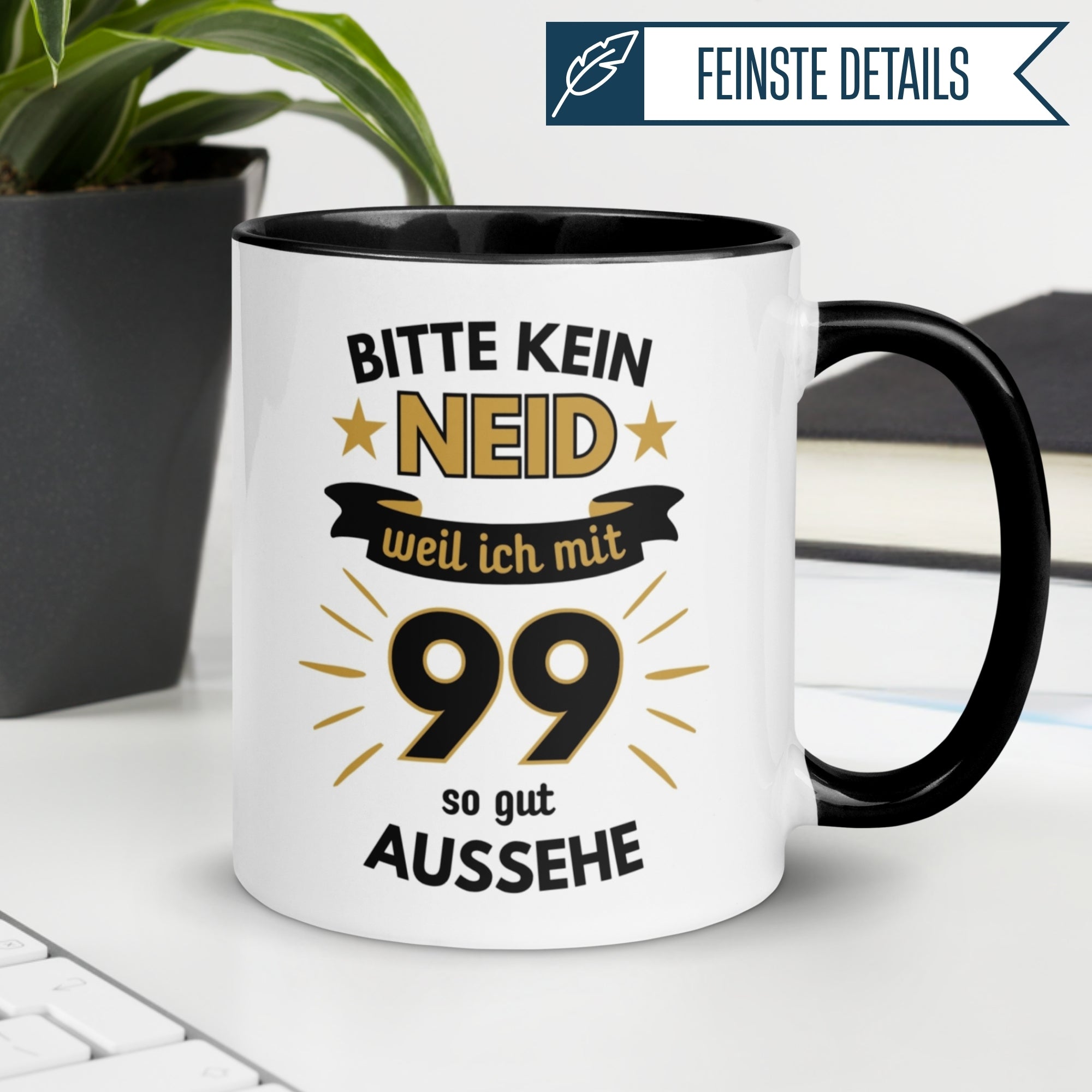 Tasse 99. Geburtstag | Humorvoll & Spruch | Bitte kein Neid – weil ich mit 99 so gut aussehe