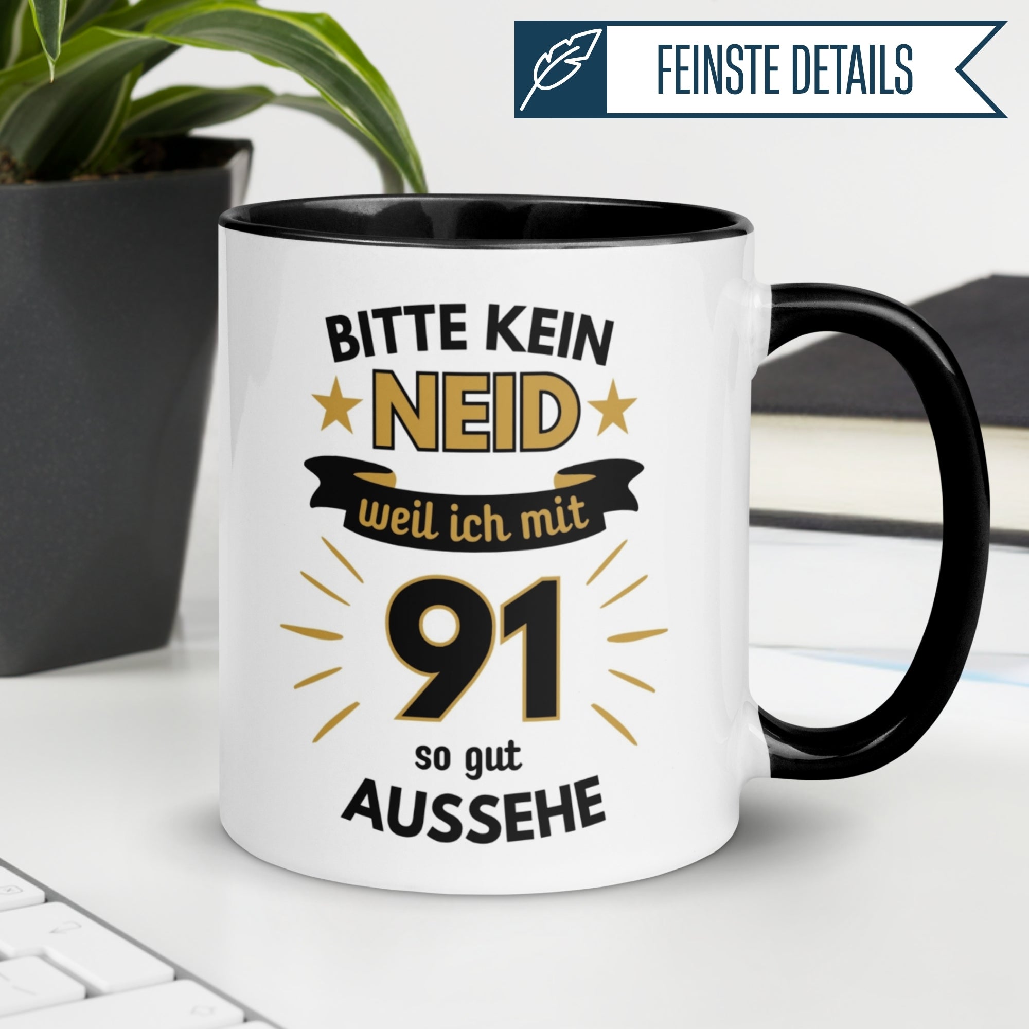 Tasse 91. Geburtstag | Humorvoll & Spruch | Bitte kein Neid – weil ich mit 91 so gut aussehe