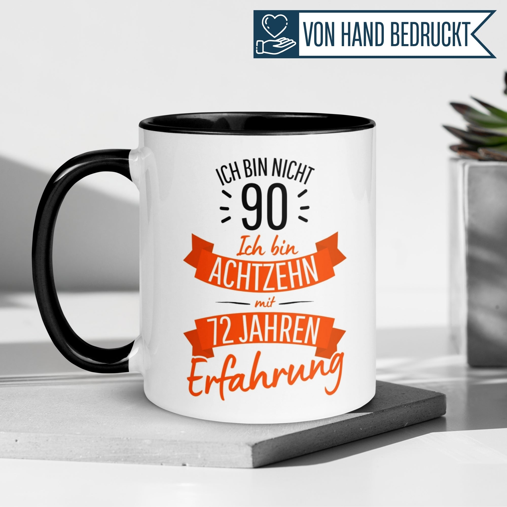 Tasse 90. Geburtstag | Sarkasmus & Spruch | Ich bin nicht 90 – Ich bin 18 mit 72 Jahren Erfahrung