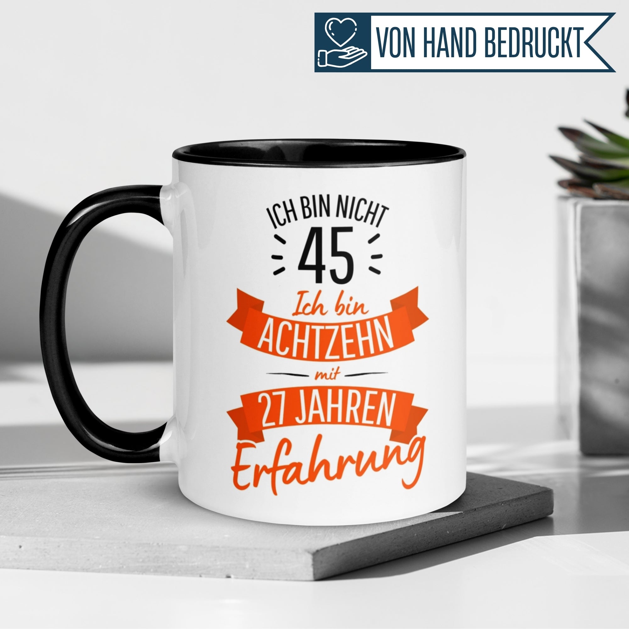 Tasse 45. Geburtstag | Sarkasmus & Spruch | Ich bin nicht 45 – Ich bin 18 mit 27 Jahren Erfahrung