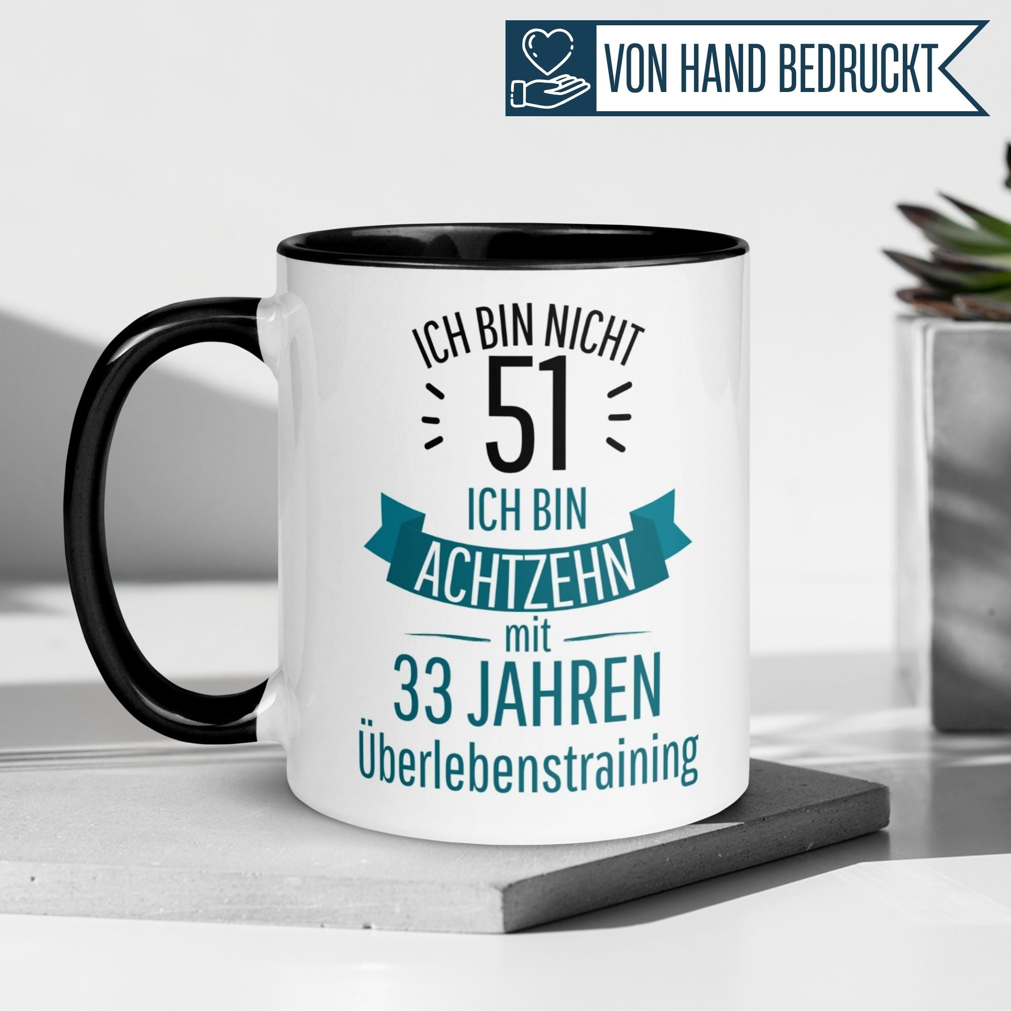 Humorous birthday mug design with text 'Ich bin nicht 51, ich bin achtzehn mit 33 Jahren Überlebenstraining'.