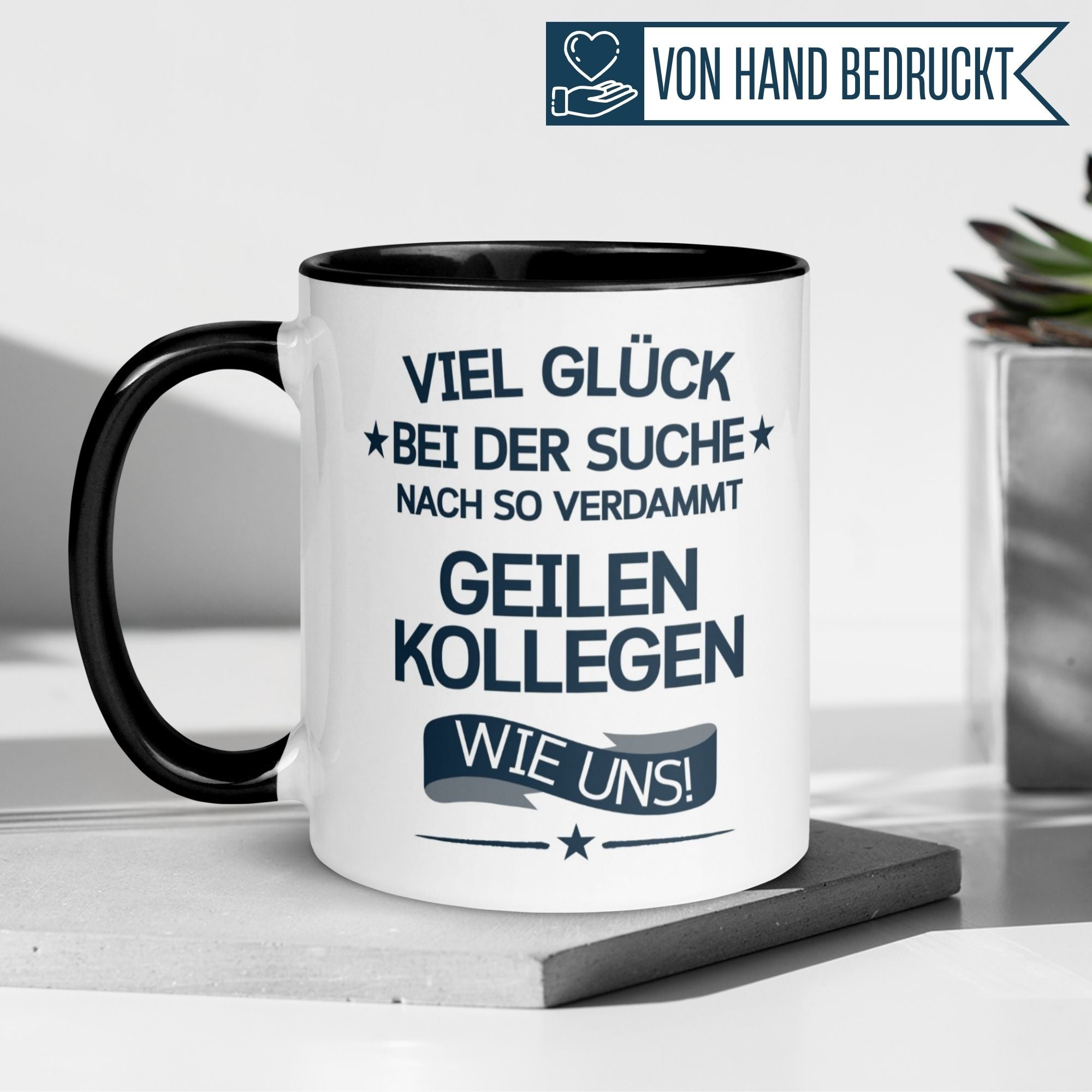 Momentals Tasse mit Spruch "Viel Glück bei der Suche nach so geilen Kollegen wie uns!" für Teamgeist und Freundschaft.