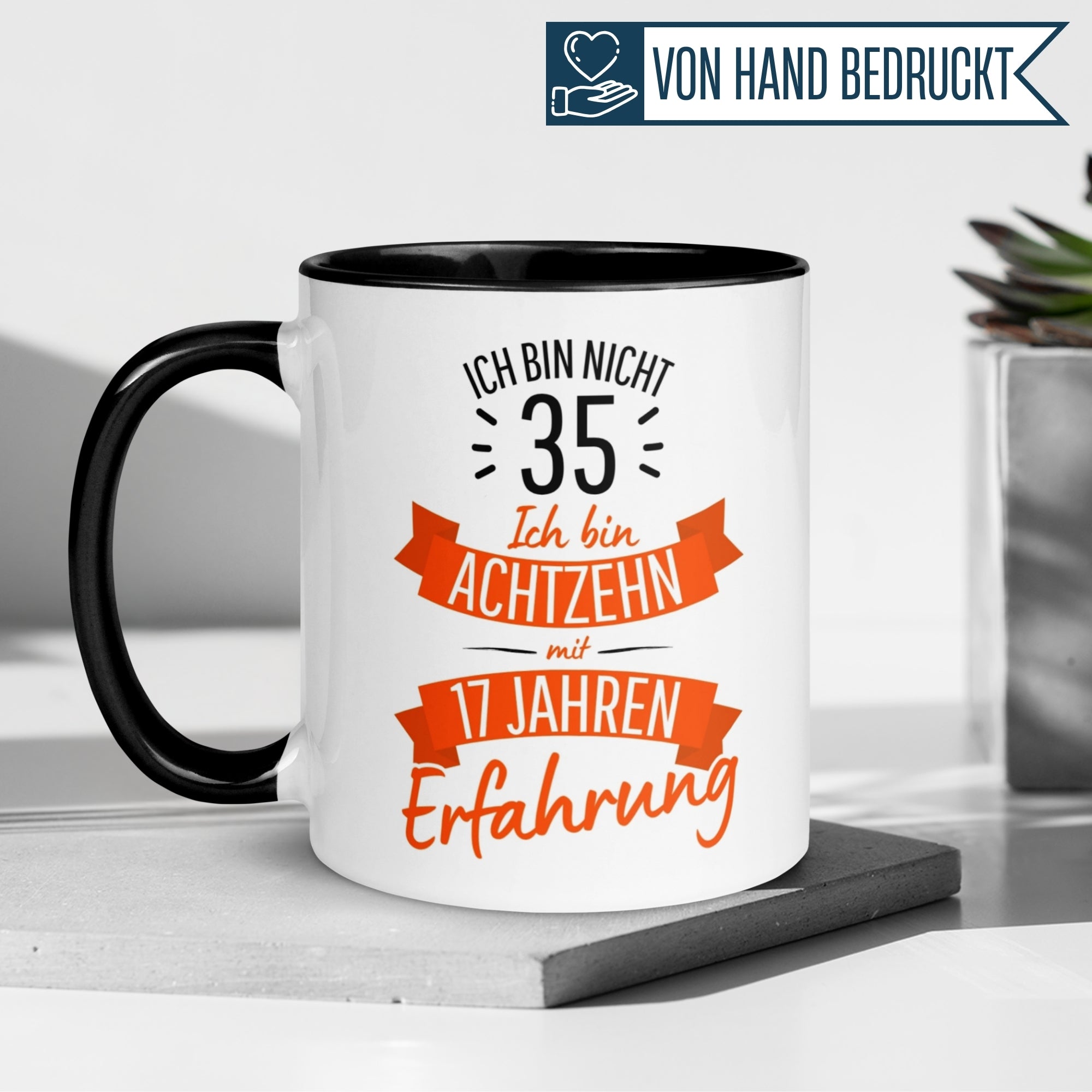 Tasse 35. Geburtstag | Sarkasmus & Spruch | Ich bin nicht 35 – Ich bin 18 mit 17 Jahren Erfahrung