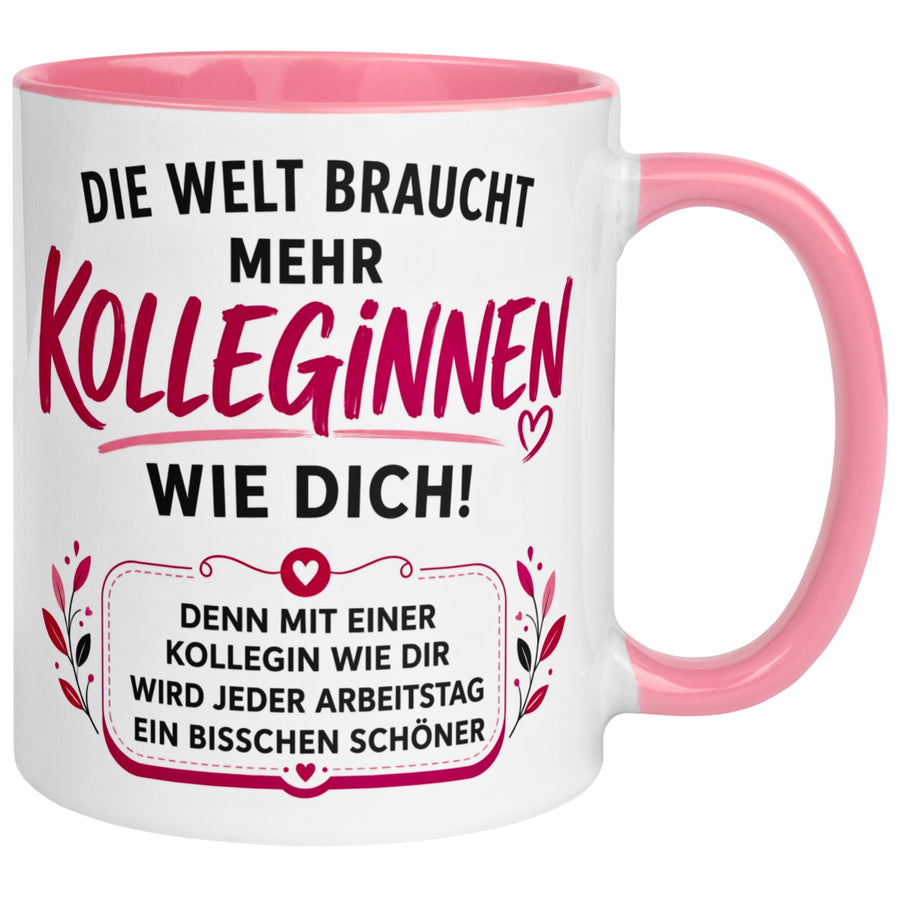 Tasse Kollegin – „Die Welt braucht mehr Kolleginnen wie Dich“ – Geschenk Arbeitskollegin