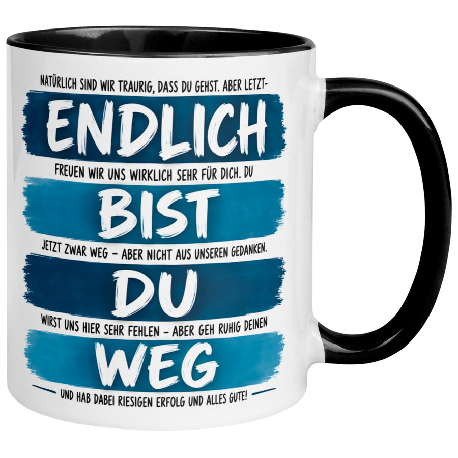 Tasse Abschied – „Endlich bist du weg - Alles Gute“ – Abschiedsgeschenk Kollegen