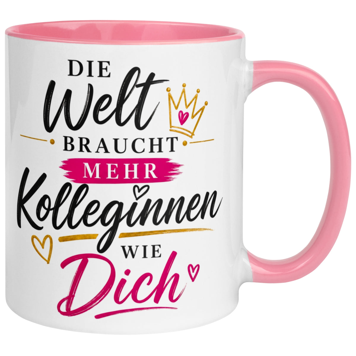 Tasse Kollegin – „Die Welt braucht mehr Kolleginnen wie Dich“ – Geschenk Arbeitskollegin