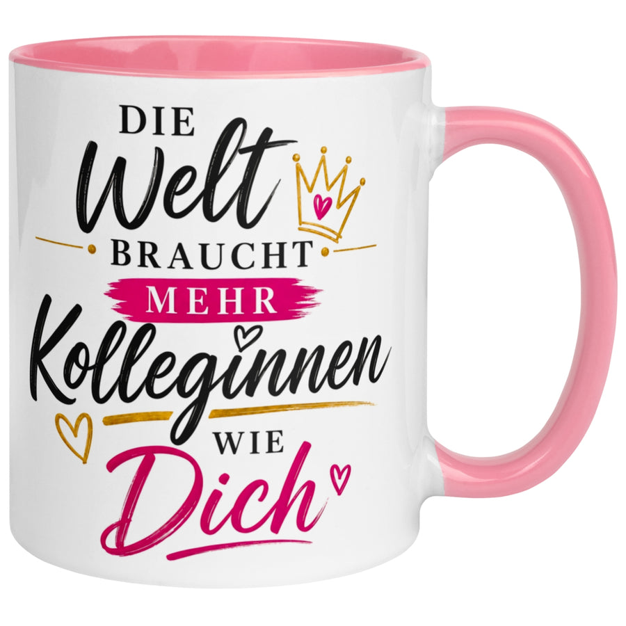 Tasse Kollegin – „Die Welt braucht mehr Kolleginnen wie Dich“ – Geschenk Arbeitskollegin