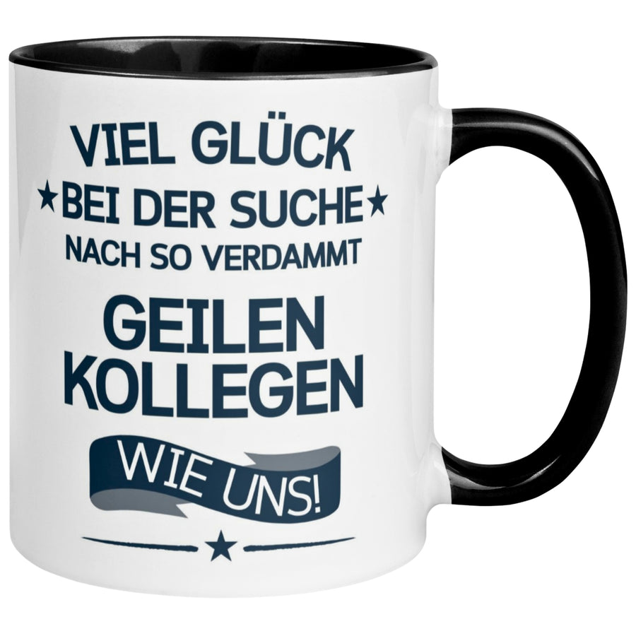 Tasse Abschied – „So geile Kollegen wie uns“ – Abschiedsgeschenk Kollegin/Kollegen