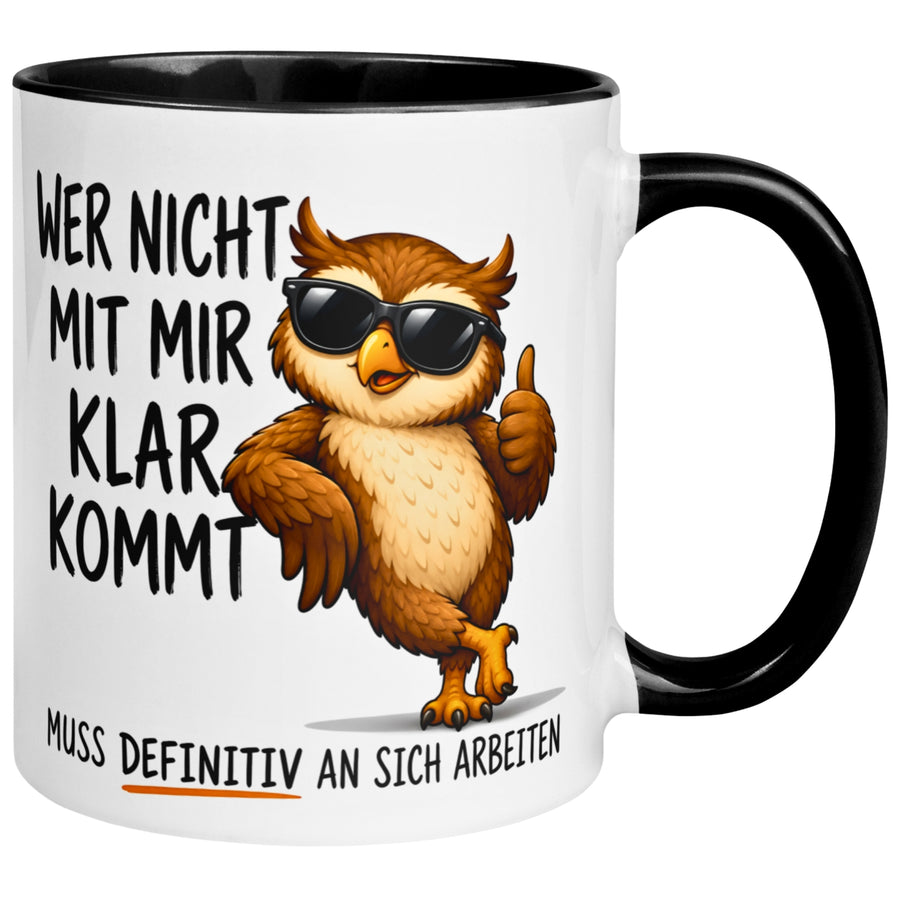 Tasse Eule – „Wer nicht mit mir klar kommt“ – Eulen Geschenk Becher
