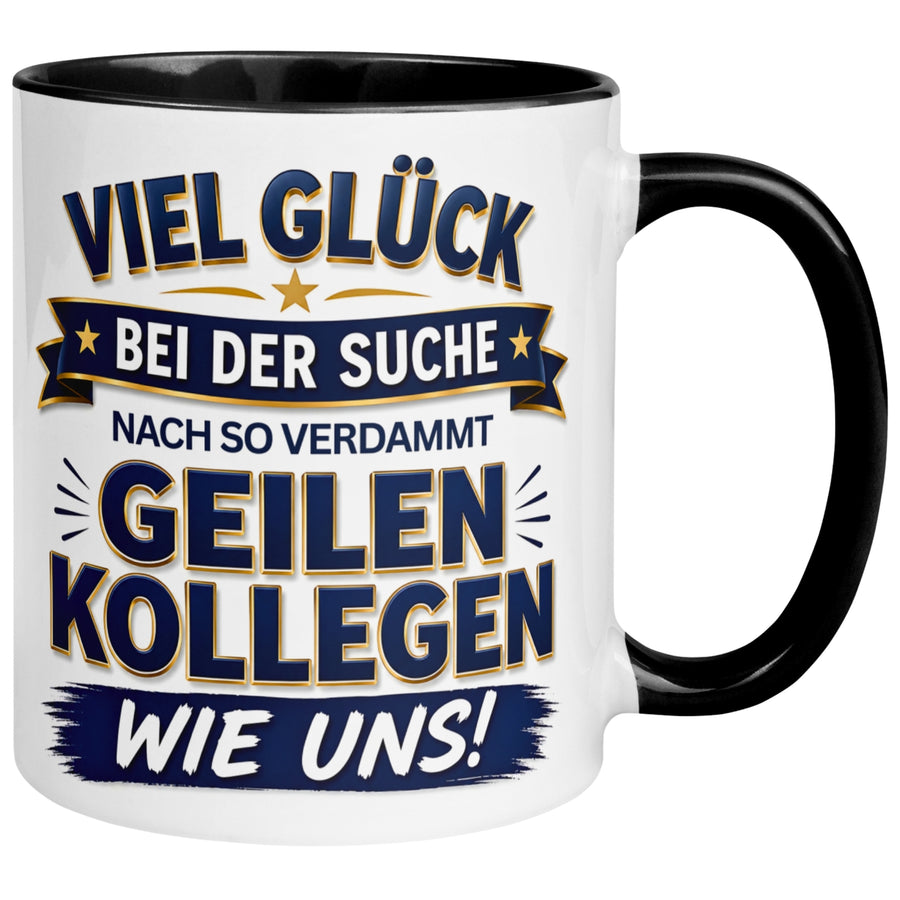 Tasse Abschied – „So geile Kollegen wie uns“ – Abschiedsgeschenk Kollegin/Kollegen
