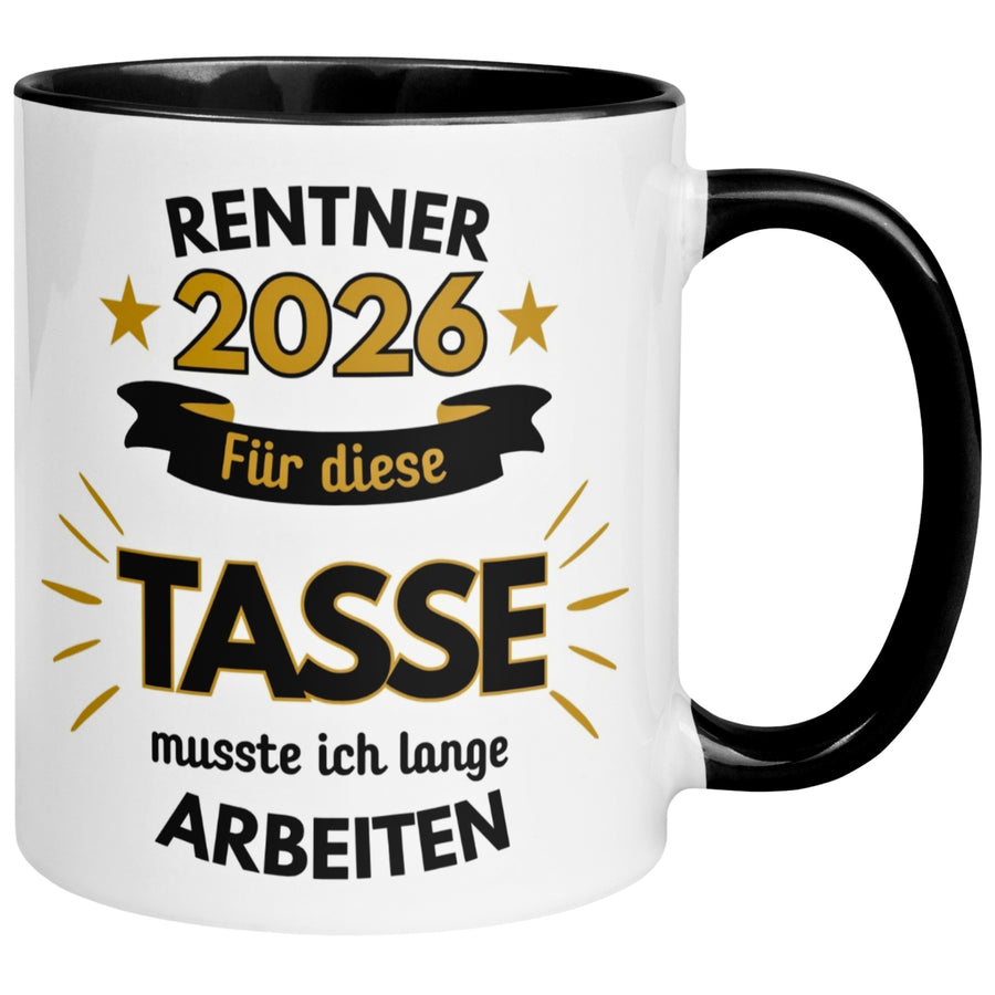 Tasse Rentner 2026 – „Für die Tasse musste ich lange arbeiten“ – Geschenk Rente Mann
