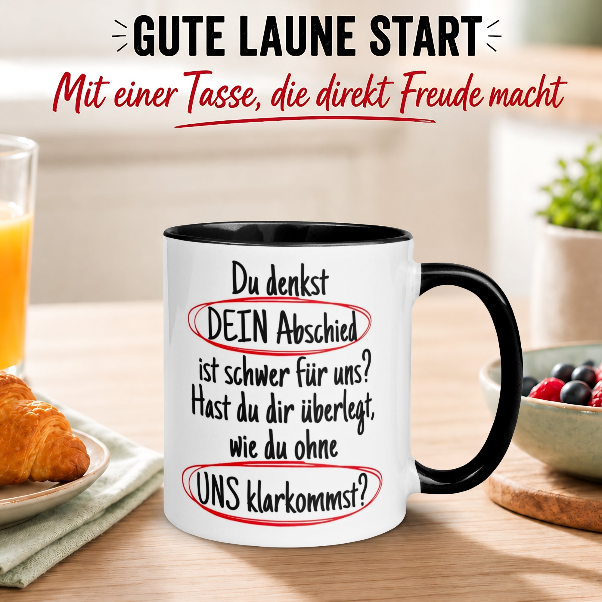 Tasse Abschied – „Du denkst DEIN Abschied ist schwer“ – Abschiedsgeschenk Kollegen