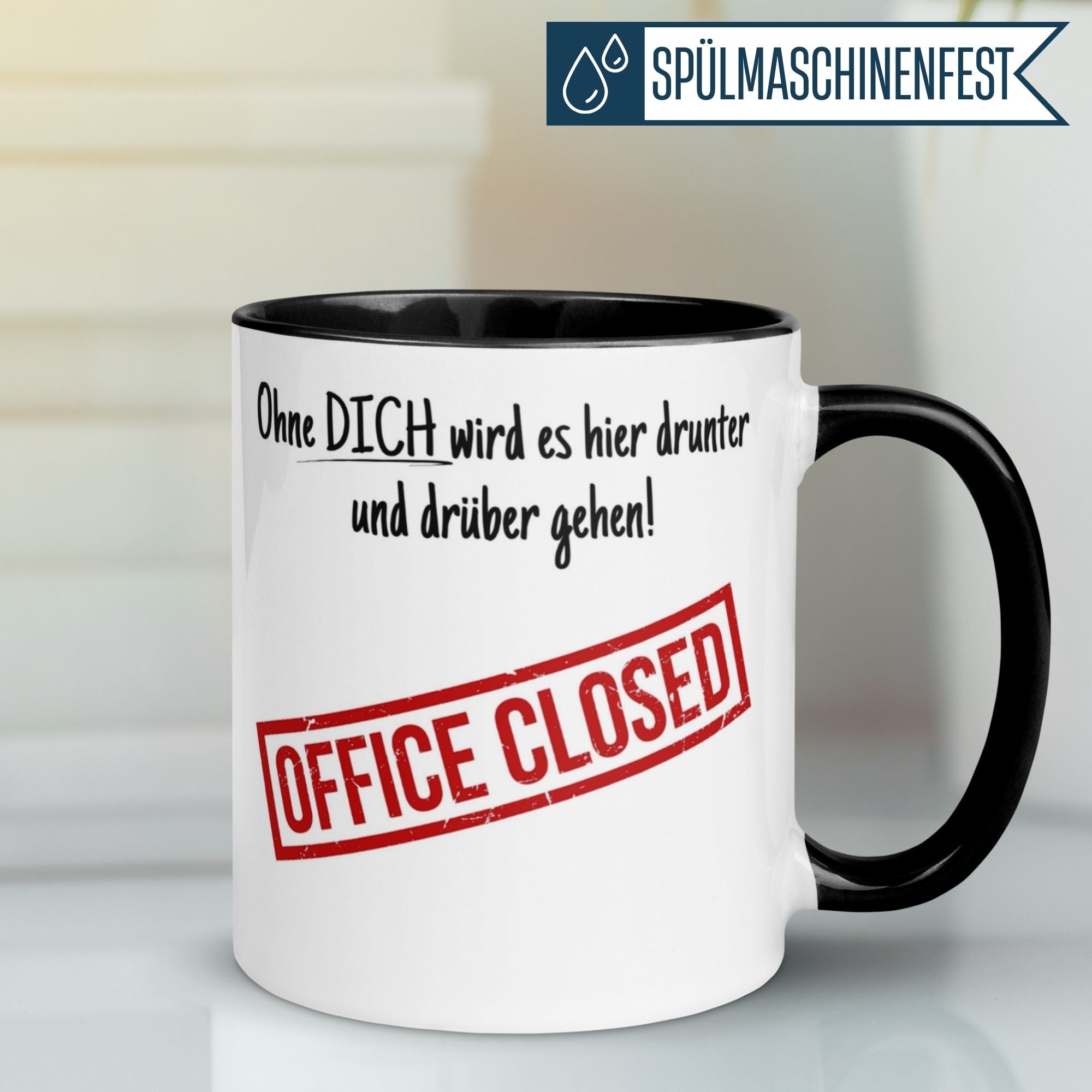 Momentals® Tasse mit Spruch "Ohne DICH wird es hier drunter und drüber gehen!" und OFFICE CLOSED Motiv