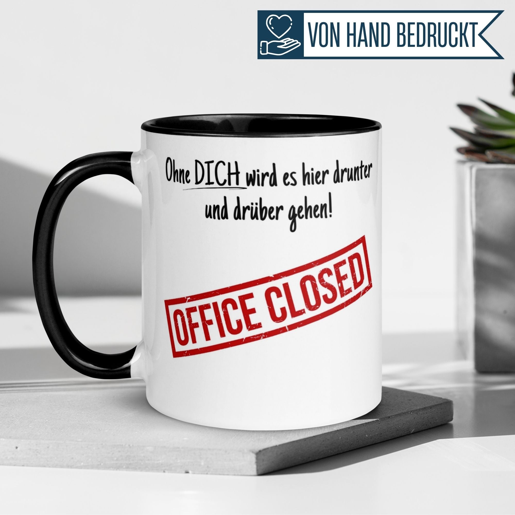 Momentals Tasse mit Spruch "Ohne DICH wird es hier drunter und drüber gehen!" und "OFFICE CLOSED" Motiv.