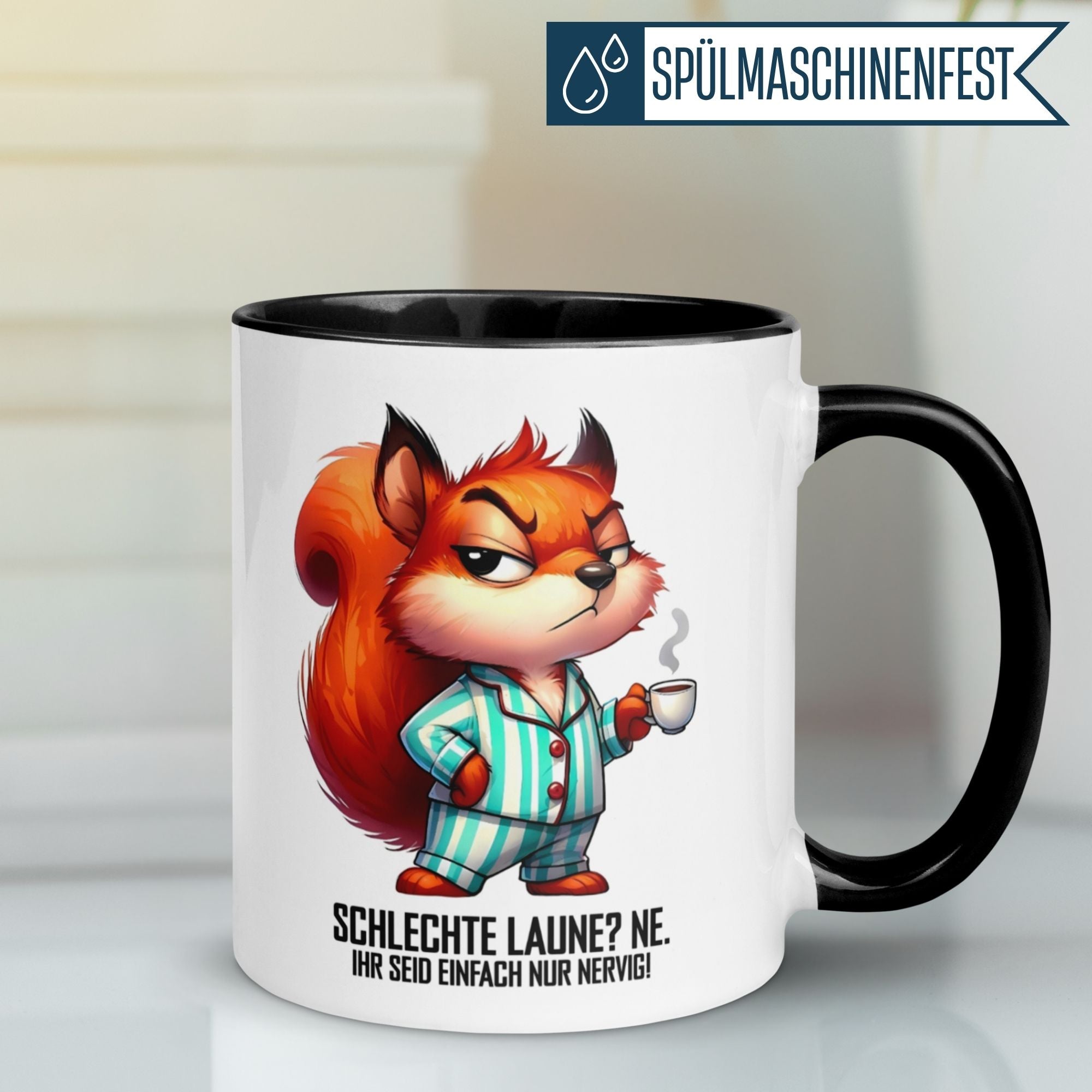Kaffeetasse mit Eichhörnchen im Pyjama und Spruch: "Schlechte Laune? Ne! Ihr seid bloß alle nervig."