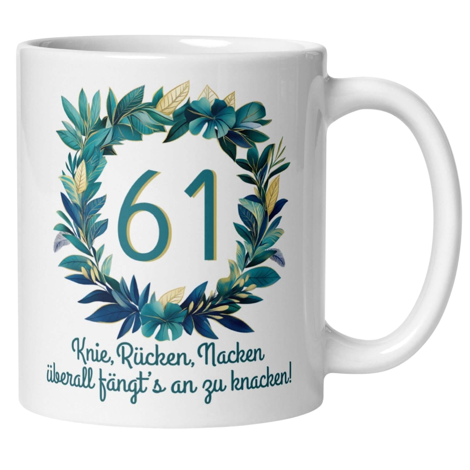 Witzige Tasse zum 61. Geburtstag mit Blumenkranz und Spruch über die Beschwerden des Alters.