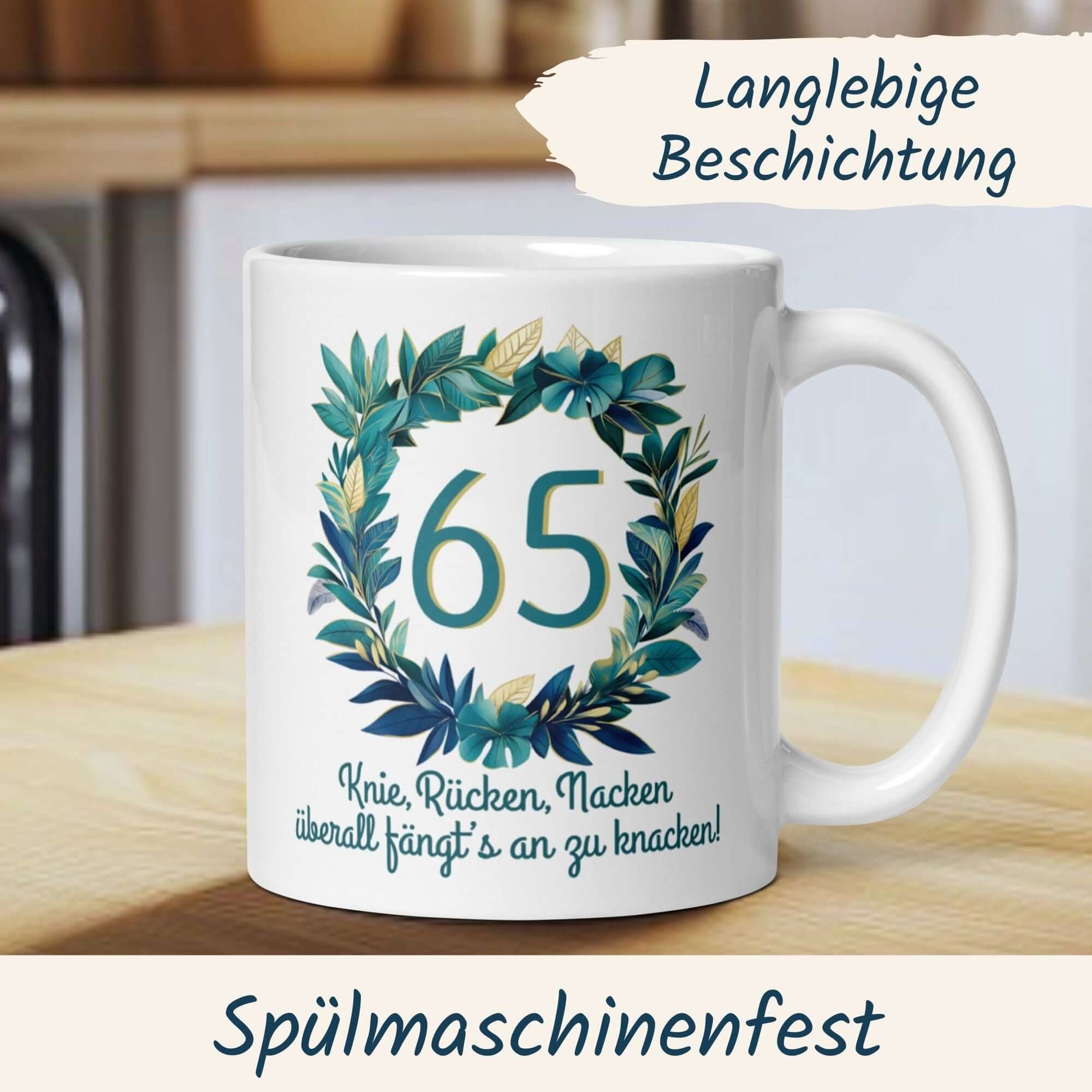Witzige Tasse zum 65. Geburtstag mit Blumenkranz und Spruch über Knie, Rücken, Nacken.