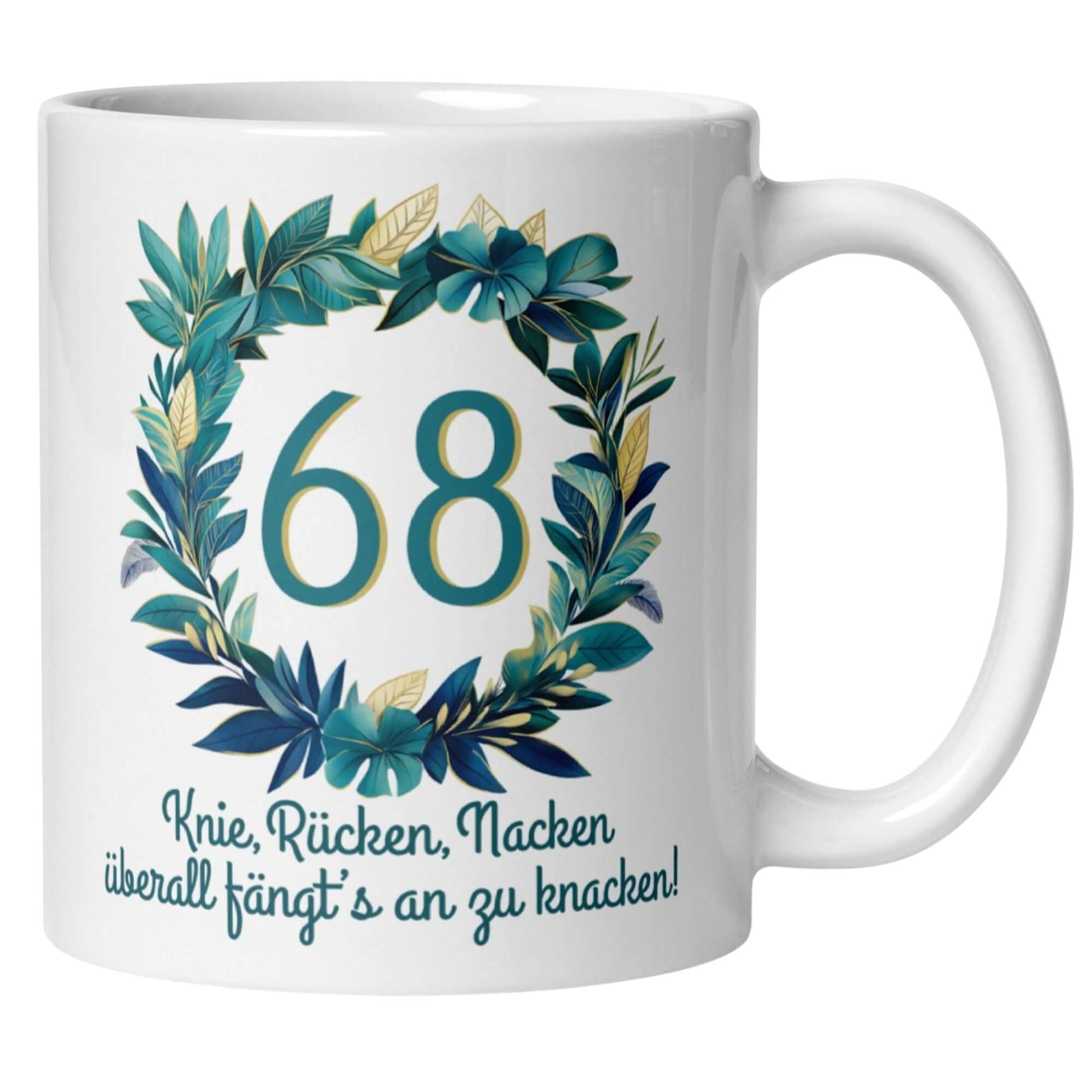 Witzige Tasse zum 68. Geburtstag mit Blumenkranz und humorvollem Spruch über knirschende Gelenke.